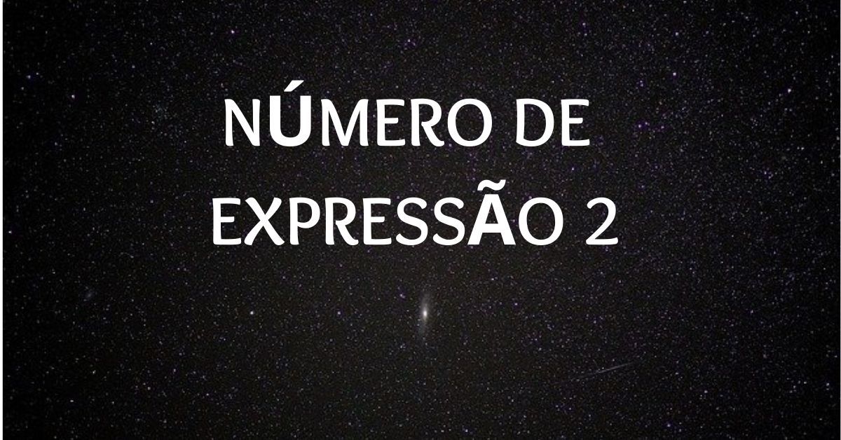 Número de Expressão 2 | Calma, Gentileza, Prepotência & Mais