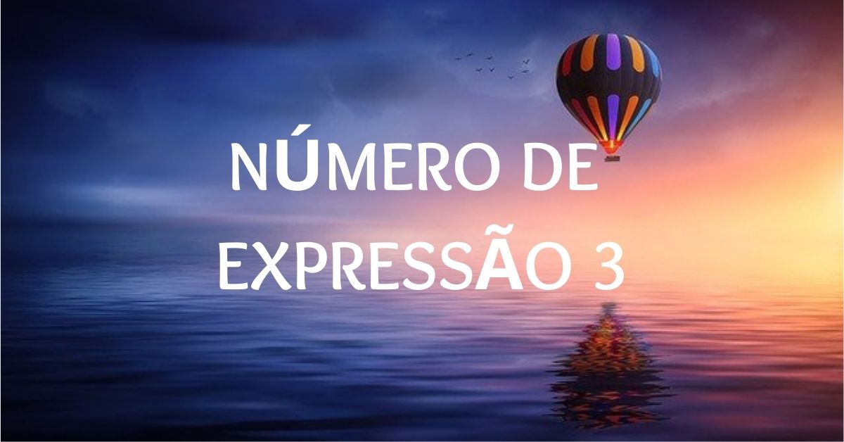 Número de Expressão 3 | Criatividade, Romance, Carma & Mais