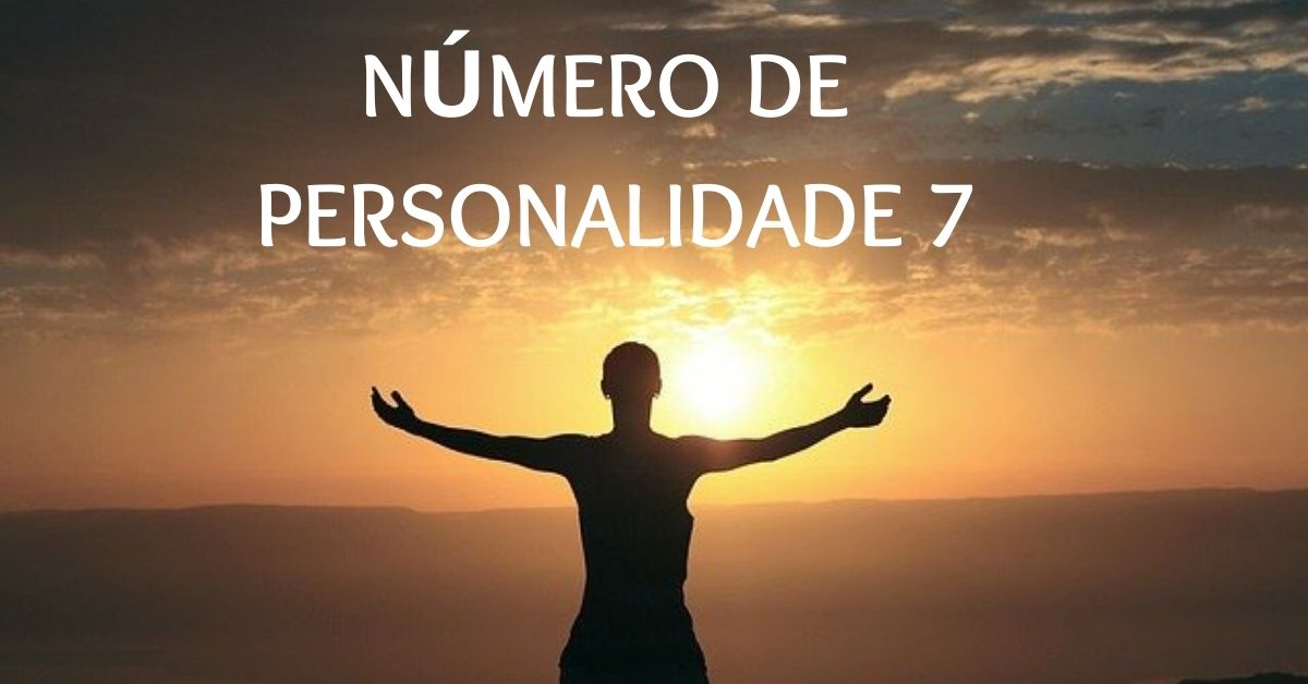 Número de Personalidade 7 | Intuição, Independência & Mais