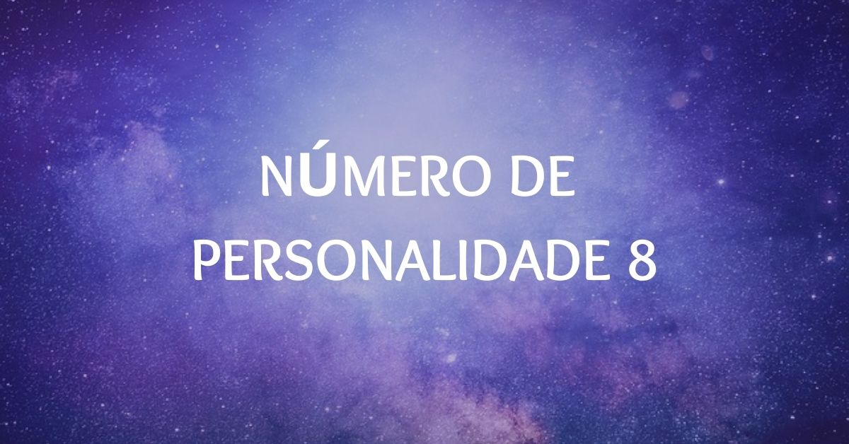 Número de Personalidade 8 | Materialismo, Confiança & Mais