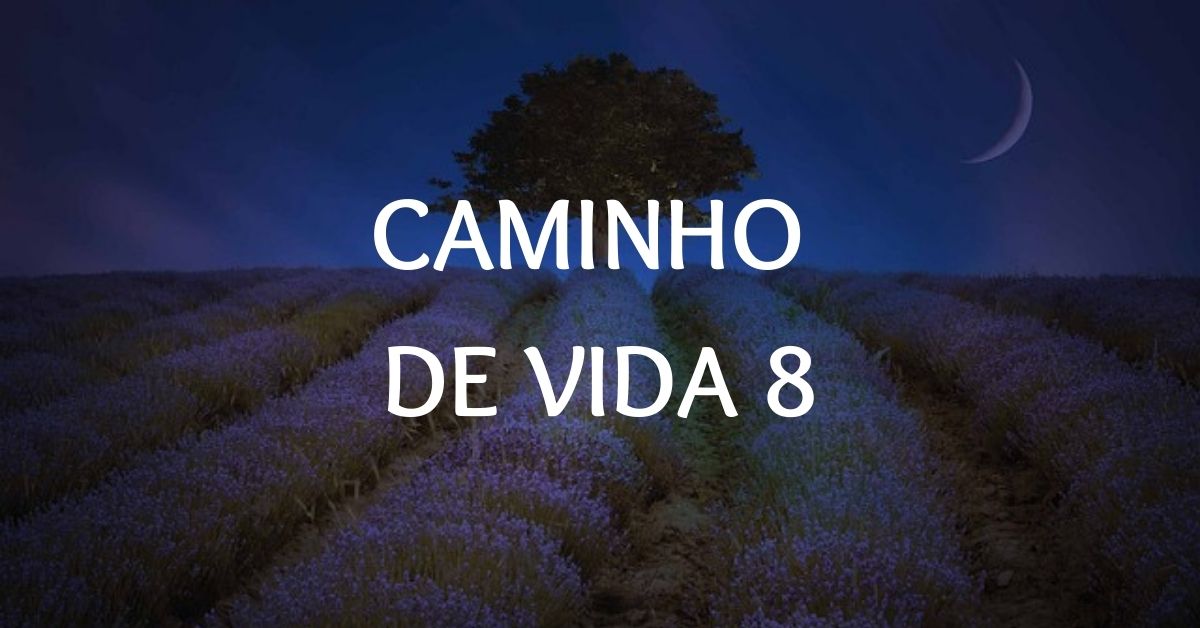 Caminho De Vida 8 | Carreira, Compatibilidade, Amor & Mais