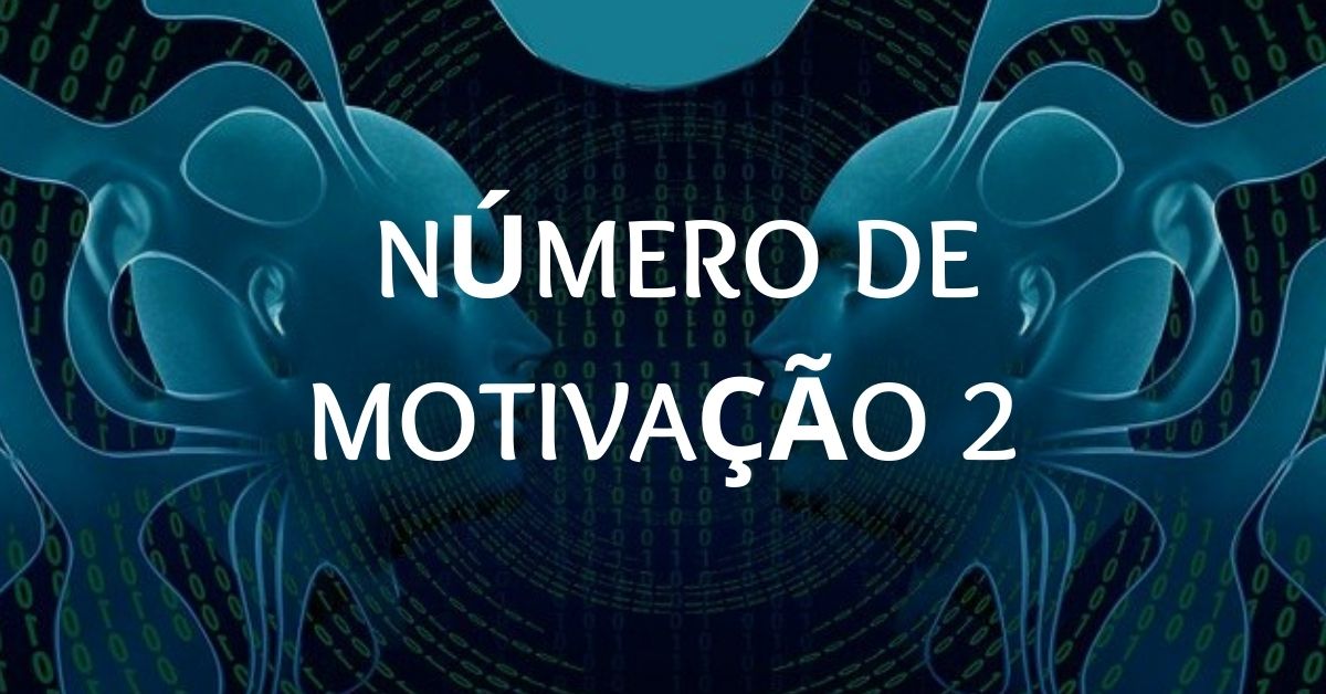 Número de Motivação 2 | Intuição, Dúvida, Equilíbrio & Mais